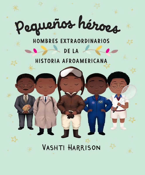 Pequenos Heroes: Hombres Extraordinarios De La Historia Afroamericana (Little Legends: Exceptional Men In Black History)