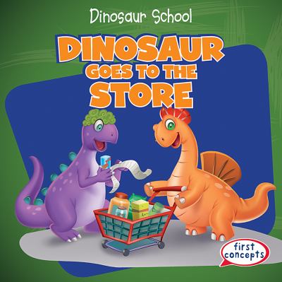 Dinosaur Goes To The Store