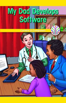 My Dad Develops Software: Careers In Computers