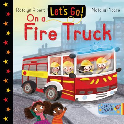 Let's Go On A Fire Truck (Board Book)