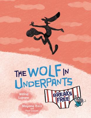 Wolf In Underpants Breaks Free, The