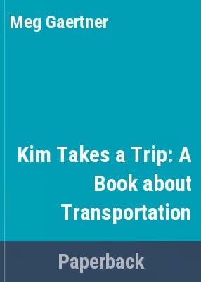 Kim Take A Trip: A Book About Transportation