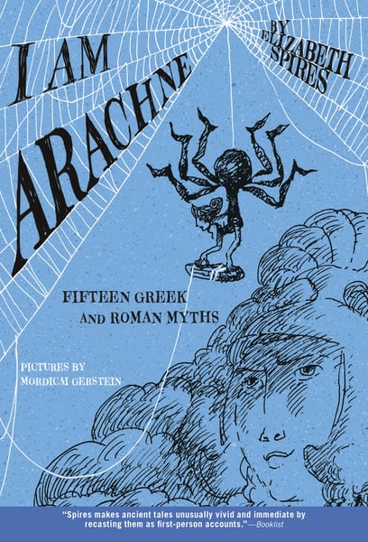 I Am Arachne: Fifteen Greek And Roman Myths