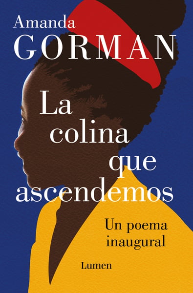 Hill We Climb: An Inaugural Poem For The Country / La Colina Que Ascendemos: Una Poema Inaugural, The