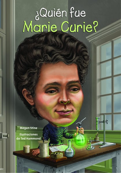 Quien Fue Marie Curie? (Who Was Marie Curie?)