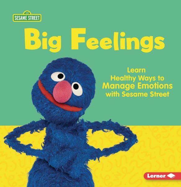 Big Feelings: Learn Healthy Ways To Manage Emotions With Sesame Street