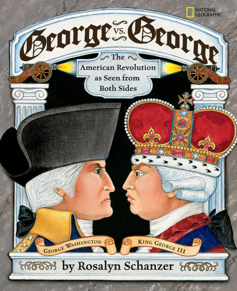 George Vs. George: The American Revolution As Seen From Both Sides