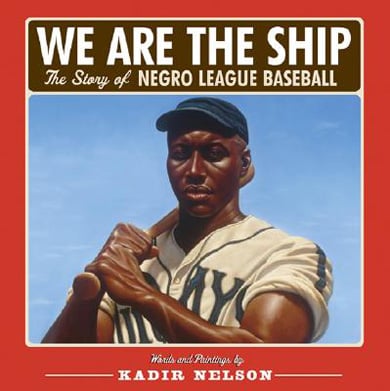 We Are The Ship: The Story Of Negro League Baseball