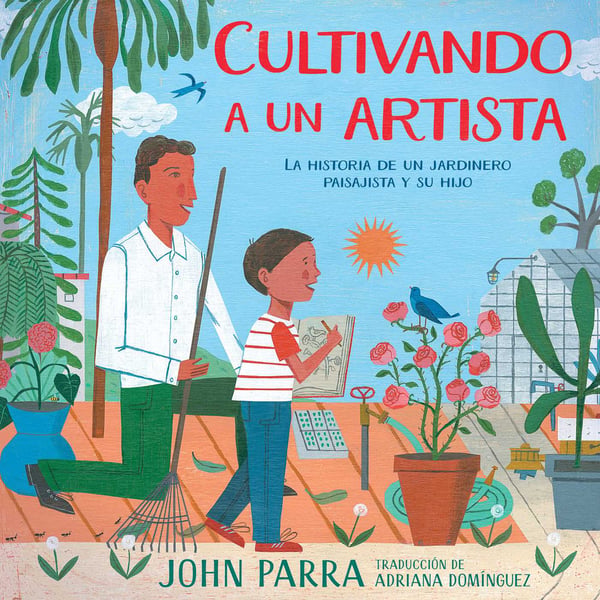 Cultivando A Un Artista: La Historia De Un Jardinero Paisajista Y Su Hijo (Growing An Artist: The Story Of A Landscaper And His Son)