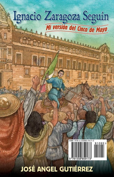 Ignacio Zaragoza Seguin: My Story Of Cinco De Mayo / Ignacio Zaragoza Seguin: Mi Version Del Cinco De Mayo