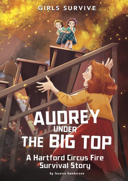 Audrey Under The Big Top: A Hartford Circus Fire Survival Story