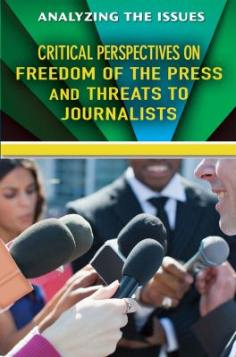 Critical Perspectives On Freedom Of The Press And Threats To Journalists