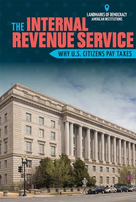 Internal Revenue Service: Why U.S. Citizens Pay Taxes, The