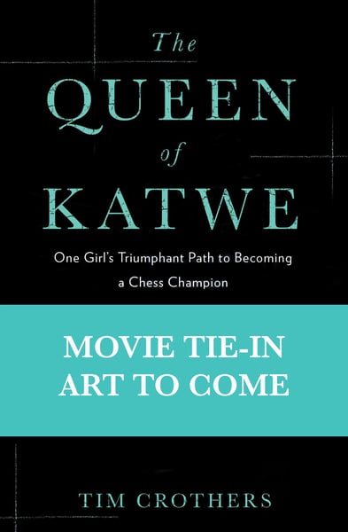 Queen Of Katwe: One Girl's Triumphant Path To Becoming A Chess Champion, The