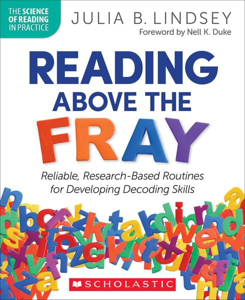 Reading Above The Fray: Reliable, Research-Based Routines For Developing Decoding Skills
