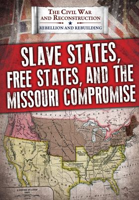 Slave States, Free States, And The Missouri Compromise