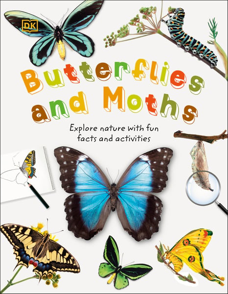 Butterflies And Moths: Explore Nature With Fun Facts And Activities