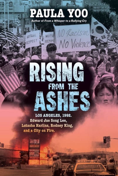 Rising From The Ashes: Los Angeles, 1992: Edward Jae Song Lee, Latasha Harlins, Rodney King, And A City On Fire