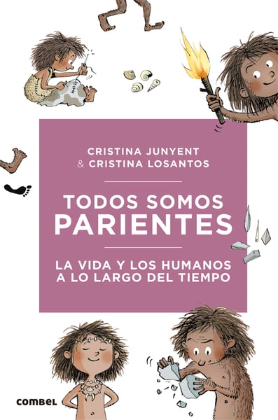 Todos Somos Parientes. La Vida Y Los Humanos A Lo Largo Del Tiempo (We Are All Relatives: Life And Humans Over Time)