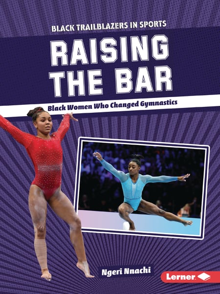 Raising The Bar: Black Women Who Changed Gymnastics