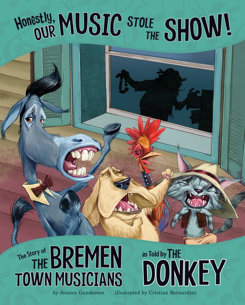 Honestly, Our Music Stole The Show! The Story Of The Bremen Town Musicians As Told By The Donkey