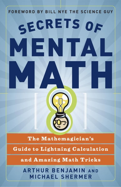 Secrets Of Mental Math: The Mathemagician's Guide To Lightning Calculation And Amazing Math Tricks