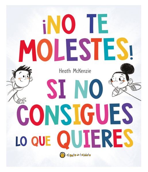No Te Molestes! Si No Consigues Lo Que Quieres (You Get What You Get And You Don't Get Upset!)