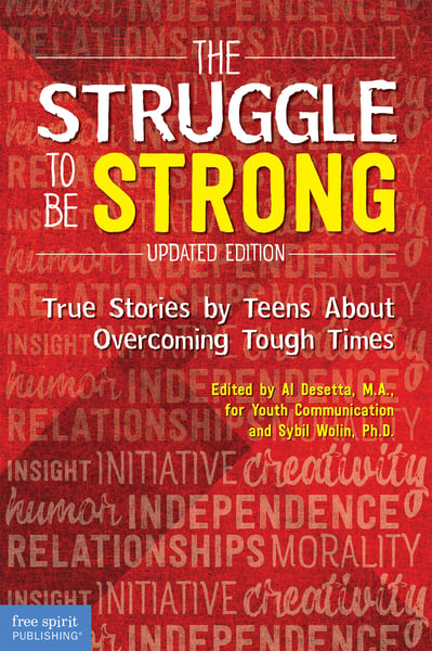 Struggle To Be Strong: True Stories By Teens About Overcoming Tough Times, The