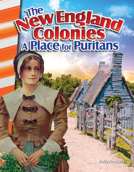New England Colonies: A Place For Puritans, The