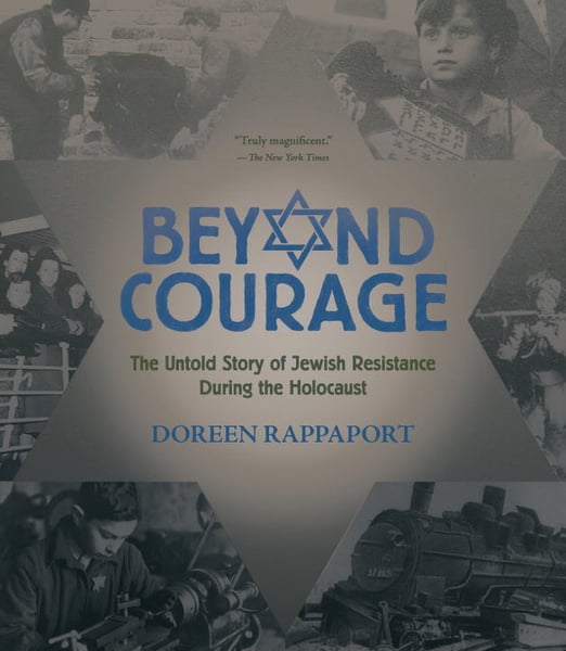 Beyond Courage: The Untold Story Of Jewish Resistance During The Holocaust