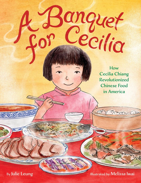 Banquet For Cecilia: How Cecilia Chiang Revolutionized Chinese Food In America, A