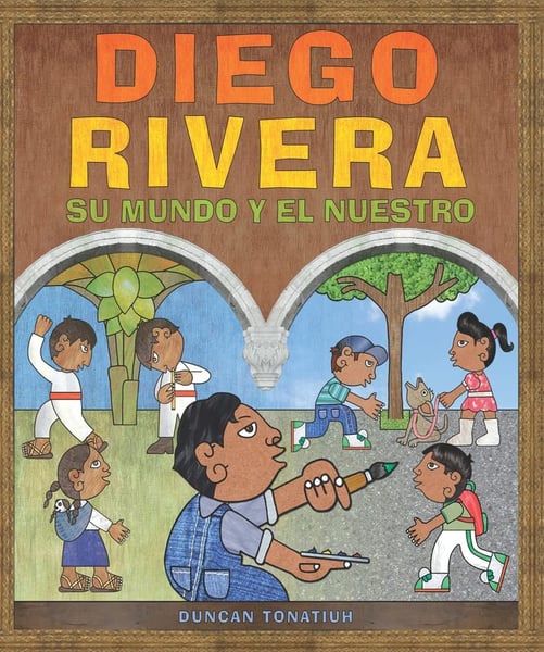 Diego Rivera: Su Mundo Y El Nuestro (Diego Rivera: His World And Ours)