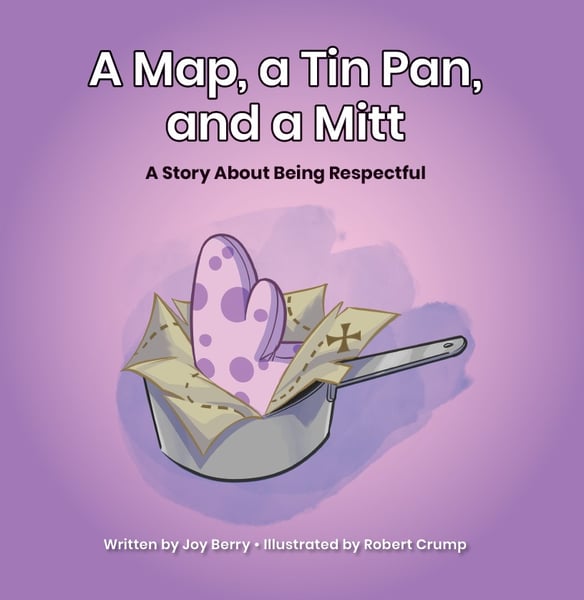 Map, a Tin Pan, and a Mitt: A Story About Being Respectful, A