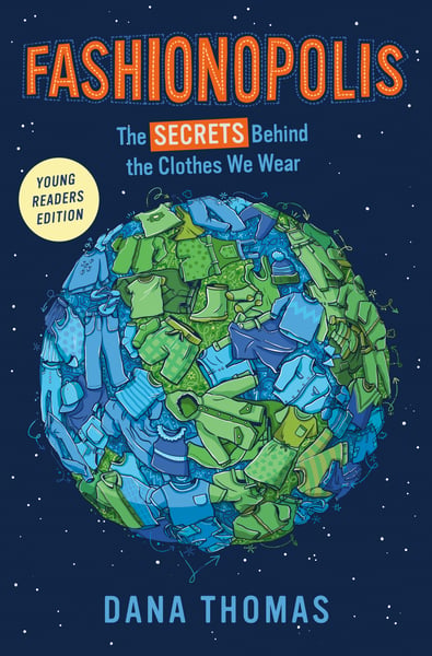 Fashionopolis: The Secrets Behind The Clothes We Wear, Young Readers Edition