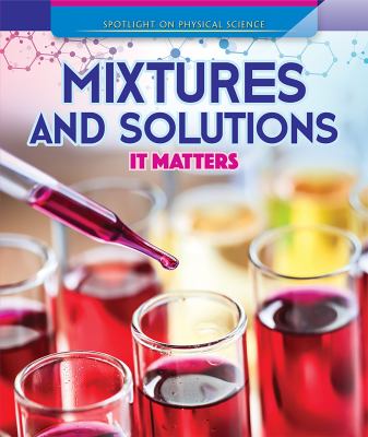 Mixtures And Solutions: It Matters