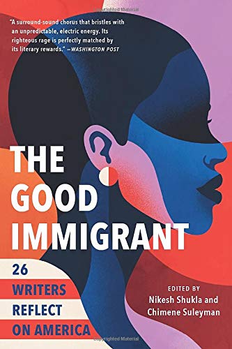 Good Immigrant: 26 Writers Reflect On America, The