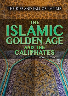 Islamic Golden Age And The Caliphates, The