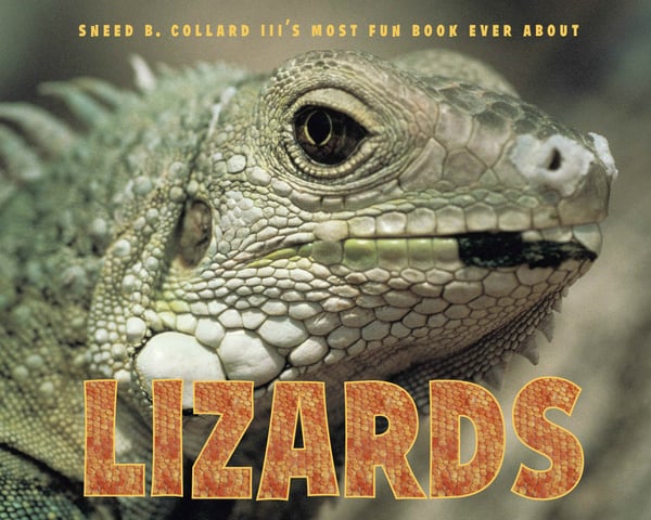 Sneed B. Collard III's Most Fun Book You'll Ever Want To Read About Lizards
