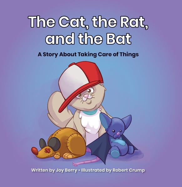 Cat, the Rat, and the Bat: A Story About Taking Caring Things, The