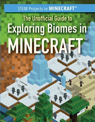 Unofficial Guide To Exploring Biomes In Minecraft, The