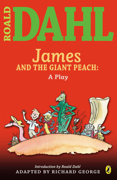 Roald Dahl's James And The Giant Peach: A Play