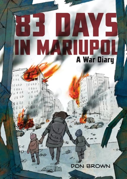 83 Days In Mariupol: A War Diary