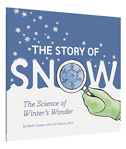 Story Of Snow: The Science Of Winter's Wonder, The
