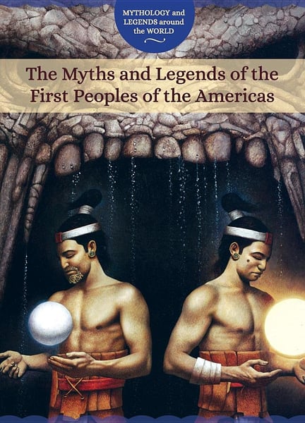 Myths And Legends Of The First Peoples Of The Americas, The
