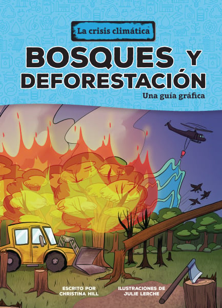 Bosques Y Deforestacio: Una Guia Grafican (Forests And Deforestation: A Graphic Guide)