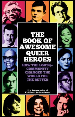 Book Of Awesome Queer Heroes: How The LGBTQ+ Community Changed The World For The Better, The