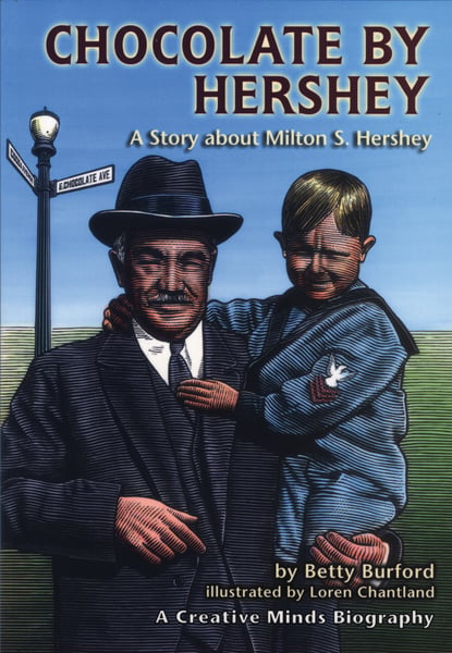 Chocolate By Hershey: A Story About Milton S. Hershey