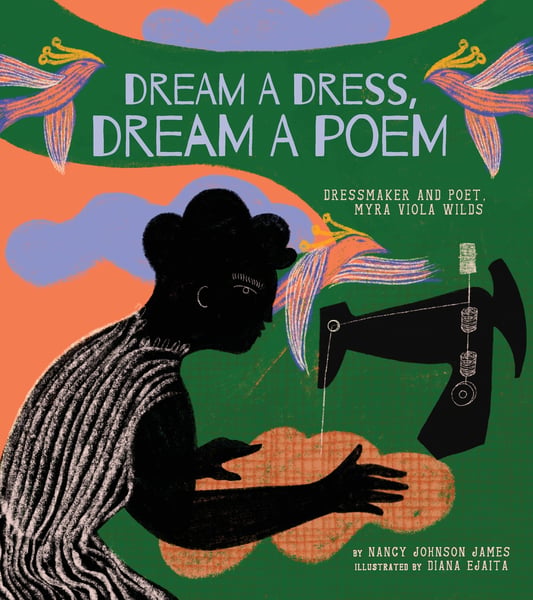 Dream A Dress, Dream A Poem: Dressmaker And Poet, Myra Viola Wilds