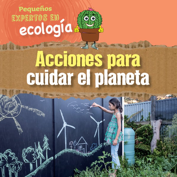 Acciones Para Cuidar El Planeta (Ways To Take Care Of The Planet)