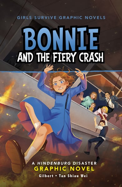 Bonnie And The Fiery Crash: A Hindenburg Disaster Graphic Novel